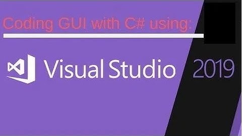 How to make a GUI using C# on Visual studio 2019