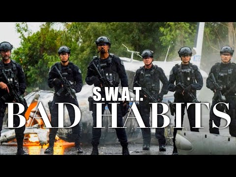 S.W.A.T | Bad Habits
