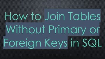 How to Join Tables Without Primary or Foreign Keys in SQL