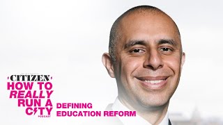 Defining education reform | How to Really Run a City