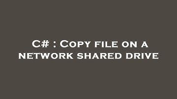C# : Copy file on a network shared drive