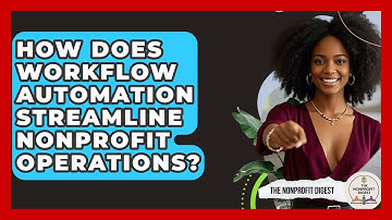 How Does Workflow Automation Streamline Nonprofit Operations? - The Nonprofit Digest