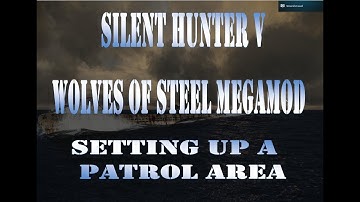 Silent Hunter V: Wolves of Steel Megamod. Setting up a Patrol area