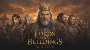 Lords Mobile Buildings Guide 2025: Master Your City Construction with Empire Build Academy