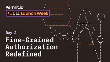 CLI Launch Week | Day 2- Fine-Grained Authorization Redefined
