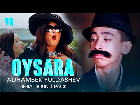 Слушать песню Adhambek Yuldashev - Oysara (Serial Soundtrack)