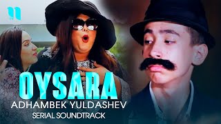 Adhambek Yuldashev - Oysara (Serial Soundtrack)