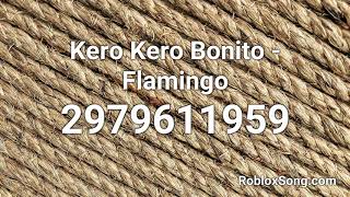 Kero bonito - flamingo roblox id 2979611959 more details:
https://robloxsong.com/song/2979611959-kero-kero-bonito---flamingo
find ids on h...
