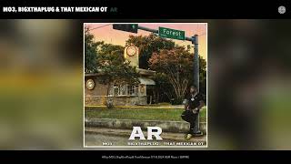 MO3, BigXthaPlug & That Mexican OT  AR (Official Audio)