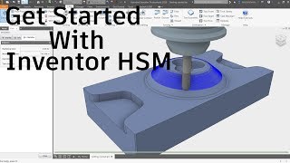 Get Started With Inventor HSM