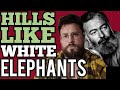 Hills Like White Elephants by Ernest Hemingway Discussion: Summary, Analysis, Interpretation