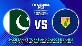 🔴 PAKISTAN VS TURKS AND CAICOS ISLANDS FIFA WOMEN'S SERIES 2026 PREVIEW & PREDICTIONS