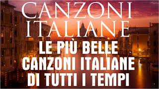 Le più belle canzoni italiane di tutti i tempi - Musica Italiana 2024 - Canzoni Italiane 2024