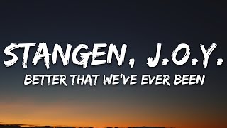 Stangen, J.O.Y. - Better Than We've Ever Been (Lyrics) [7clouds Release]