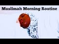 A MUSLIMAH'S MORNING ROUTINE