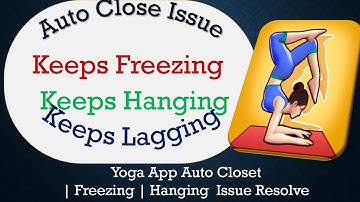 How to Solve Yoga योग App Auto Close