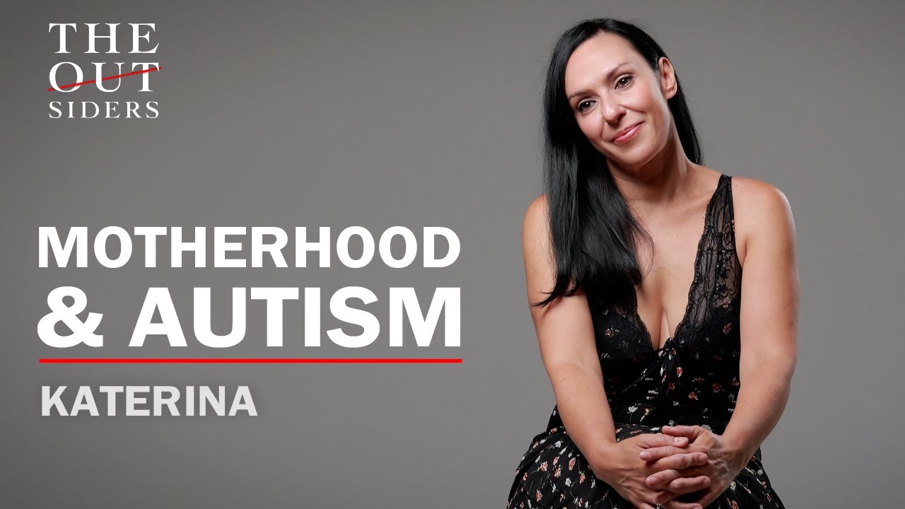 The Outsiders / Motherhood & Autism / Katerina
