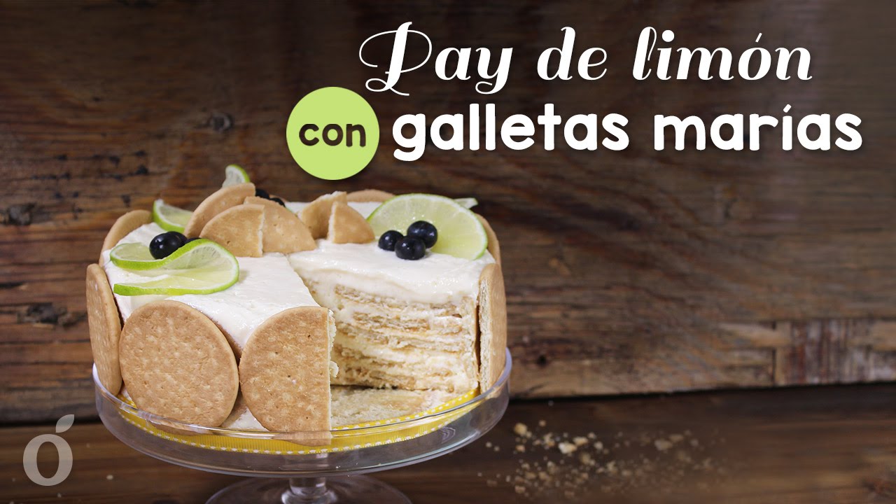 Pay de limón con Galletas María | Delicioso postre sin hornear - YouTube