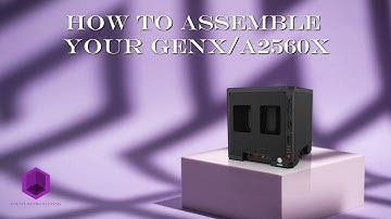 A2560X/GenX Cube Assembly Video