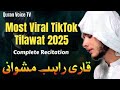 ویروسی ترین TikTok Tilawat 2025 تلاوت کامل ریحاب مشوانی 