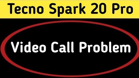 how to solve video call problem in tecno Spark 20 Pro, tecno Spark 20 Pro video call nahin ho raha h