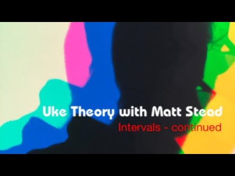 Uke theory with Matt Stead 26 Intervals continued