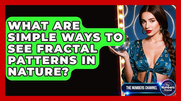 What Are Simple Ways To See Fractal Patterns In Nature? - The Numbers Channel
