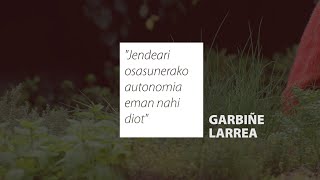 AURRERAPENA | Garbiñe Larrea: "Jendeari osasunerako autonomia eman nahi diot"