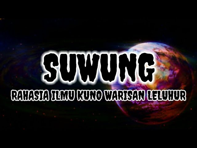 Rahasia Ilmu Kuno Warisan Leluhur  SUWUNG  class=