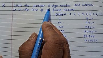 Write the smallest 5 digit numbers and express it in form of its prime factors