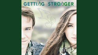 Video thumbnail of "Michelle Creber & Gabriel Brown - Getting Stronger"