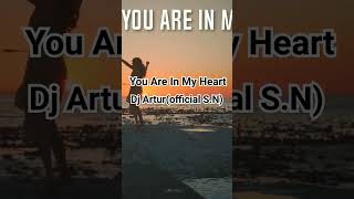 Dj Artur -You Are In My Heart #Djartur #Original #Music  #Musicforsoul #Guitara #Emotional #Original