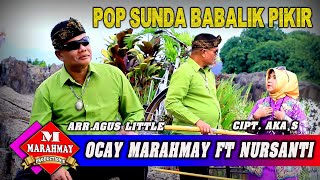 POP SUNDA BABALIK PIKIR OCAY MARAHMAY FT NURSANTI