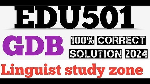 EDU501 GDB solution 2024 | Edu501 gdb solutions 2024