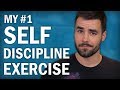 How To Build Self Discipline - My #1 Exercise