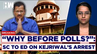 "Why Kejriwal Was Arrested Before General Elections?": Supreme Court Asks ED To Reply