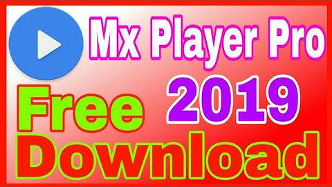 Mx Player Pro 2019 Apk Free Download_Full Version Unlocked_High Quality Videos.