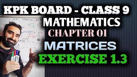 KPK Board Class 9 Maths - Exercise 1.3 solved - Chapter 1 Matrices #kpkboard #class9maths #matrices