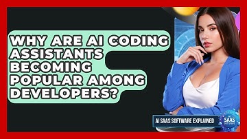 Why Are AI Coding Assistants Becoming Popular Among Developers? | AI SaaS Software Explained News