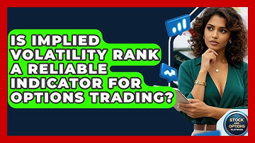 Is Implied Volatility Rank A Reliable Indicator For Options Trading? - Stock and Options Playbook