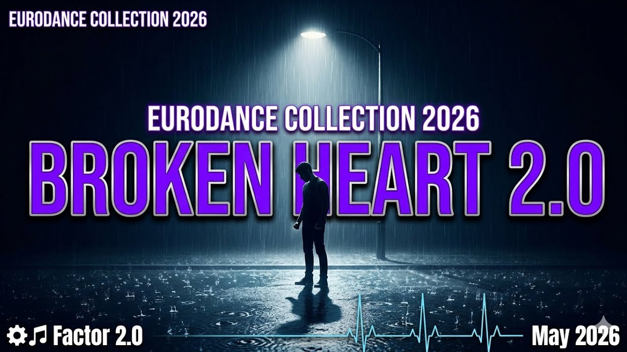 💔 BROKEN HEART 2.0 💔 Eurodance Collection 2026 - Factor2.0 - YouTube