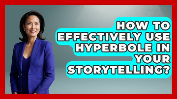 How To Effectively Use Hyperbole In Your Storytelling? - The Storytellers Room