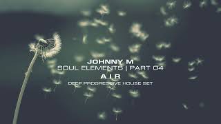 Johnny M - Soul Elements 04 | &#39;Air&#39; | Progressive House Mix