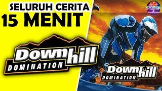 Seluruh Alur Cerita Downhill Domination Hanya 15 MENIT - Nostalgia PS2 Downhill Indonesia !!!