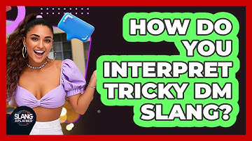 How Do You Interpret Tricky DM Slang? - SlangXplained