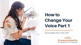How To Change Your Voice - Part 1