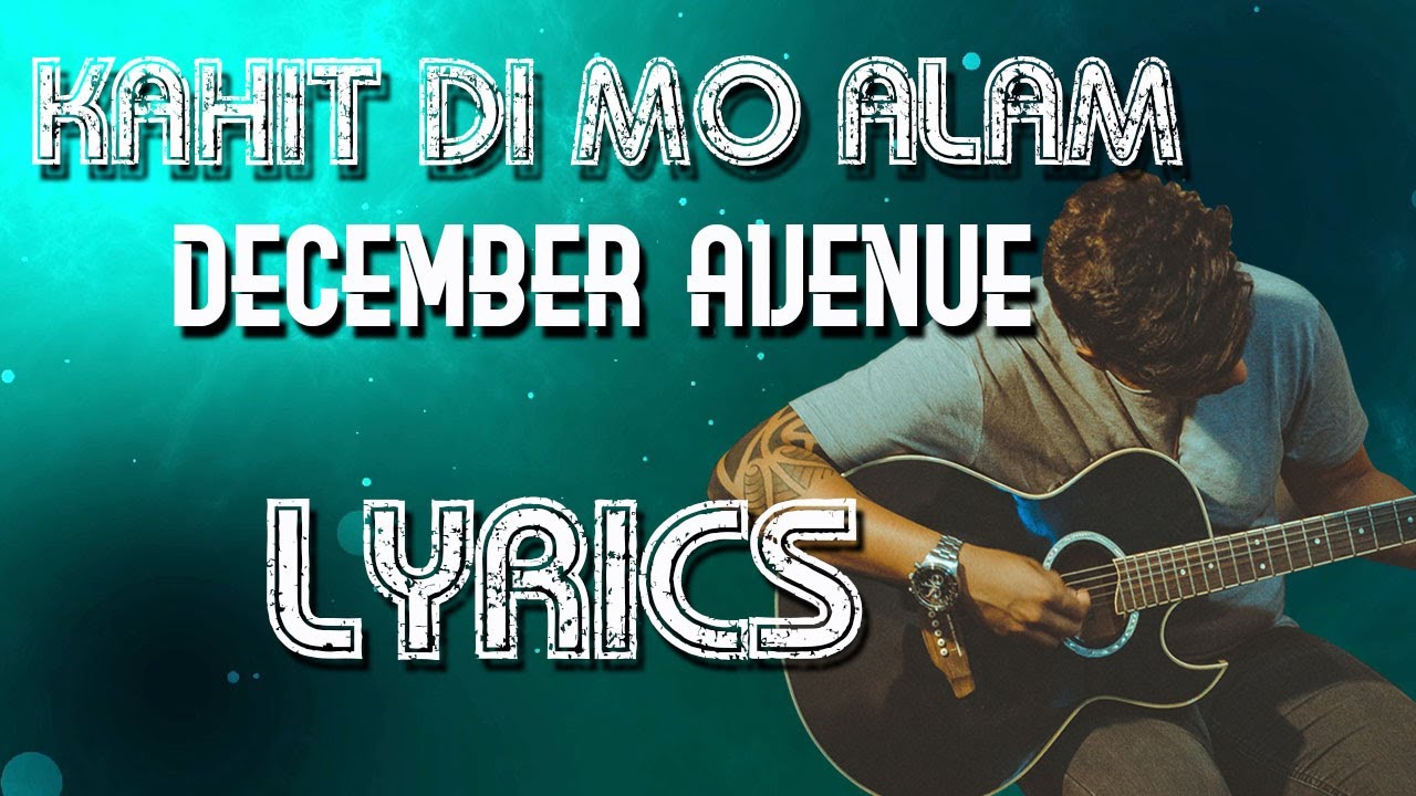 Kahit Di Mo Alam December Avenue Lyrics music lyric video kahit d mo na