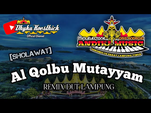 Remix Lampung Sholawat AL QOLBU MUTAYYAM || Mixdut Andika Music ORG @musiclampung class=