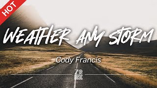 Cody Francis - Weather Any Storm [Lyrics / HD] | Featured Indie Music 2021