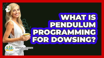 What Is Pendulum Programming For Dowsing? - Spiritual Universe Unlocked